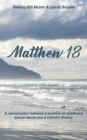 Image for Matthew 18 : A Conversation Between a Survivor of Child Sexual Abuse and a Catholic Bishop