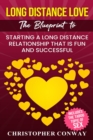 Image for Long Distance Love: The Blueprint to Starting a Long Distance Relationship that is Fun and Successful