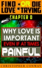 Image for Why Love Is Important, Even If At Times Painful: CHAPTER 0 From The &#39;Find Love or Die Trying&#39; Series. A Short Read