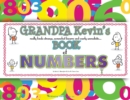 Image for Grandpa Kevin&#39;s...Book of NUMBERS : really kinda strange, somewhat bizarre and overly unrealistic...