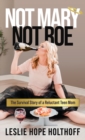 Image for Not Mary Not Roe : The Survival Story of a Reluctant Teen Mom