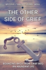 Image for Other Side of Grief: BOUNCING BACK FROM GRIEF INTO AN ABUNDANT LIFE