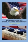 Image for Blueprints for the Eagle, Star, and Independent