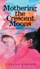 Image for Mothering the Crescent Moons : Our Journey with Sickle Cell Anemia