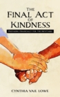 Image for Final Act of Kindness: Preparing Financially for the Inevitable