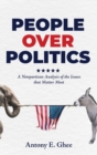 Image for People Over Politics : A Nonpartisan Analysis of the Issues that Matter Most