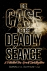 Image for Case of the Deadly Seance: A Detective Tom Grant Investigation