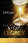 Image for Leading With Legacy : A Collection of Inspiring Women Paving the Way