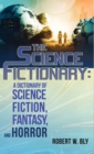 Image for The Science Fictionary : A Dictionary of Science Fiction, Fantasy, and Horror