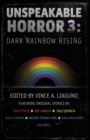 Image for Unspeakable Horror 3 : Dark Rainbow Rising
