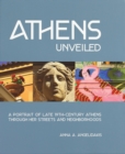 Image for Athens unveiled  : a portrait of nineteenth century Athens through her streets and neighborhoods