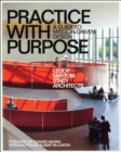 Image for Practice with purpose  : a guide to mission-driven design