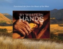 Image for By western hands  : decorative art from the heart of the west