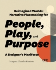 Image for Reimagined worlds  : narrative placemaking for people, play, and purpose