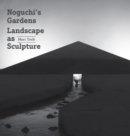 Image for Noguchi&#39;s Gardens : Landscape as Sculpture