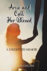 Image for Arise and Call Her Blessed : A Daughter&#39;s Memoir