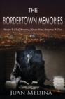 Image for The Bordertown Memories : Never Killed Anyone, Never Had Anyone Killed