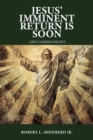Image for Jesus&#39; Imminent Return Is Soon