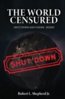 Image for THE WORLD CENSURED: SHUT DOWN AND UNDER-SEIZED
