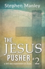 Image for The Jesus Pusher 2 : a 365 day exploration of Jesus