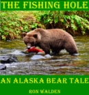 Image for Fishing Hole ... An Alaska Bear Tale