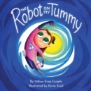 Image for The Robot on My Tummy : A Type 1 Diabetes Book to Help Kids Learn to Love Their Continuous Glucose Monitors