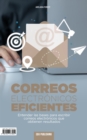 Image for Correos Electronicos Eficientes: Entender las bases para escribir correos electronicos que obtienen resultados