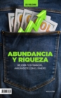 Image for Abundancia Y Riqueza: Mejora tus Finanzas, Amigandote con el Dinero