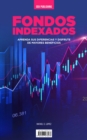 Image for Fondos Indexados: Aprenda sus diferencias y disfrute de mayores beneficios