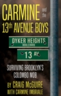 Image for Carmine and the 13th Avenue Boys: Surviving Brooklyn&#39;s Colombo Mob