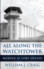 Image for All Along The Watchtower : Murder At Fort Devens