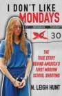 Image for I Don&#39;t Like Mondays : The True Story Behind America&#39;s First Modern School Shooting