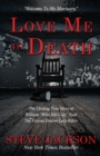 Image for Love Me to Death : The Chilling True Story of WIlliam &quot;Wild Bill Cody&quot; Neal-The Vicious Denver Lady-Killer