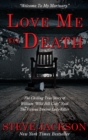 Image for Love Me To Death: The Chilling True Story of WIlliam &quot;Wild Bill Cody&quot; Neal&amp;#x2014;The Vicious Denver Lady-Killer