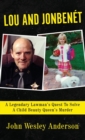 Image for Lou and Jonbenet : A Legendary Lawman&#39;s Quest To Solve A Child Beauty Queen&#39;s Murder
