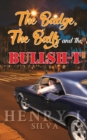 Image for The Badge, the Balls &amp; the Bullsh-t