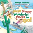 Image for Happy Snappy Wonderful Places to Go!