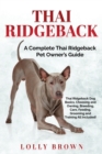 Image for Thai Ridgeback : A Complete Thai Ridgeback Pet Owner&#39;s Guide