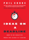 Image for Ideas on a Deadline : How to Be Creative When the Clock is Ticking