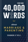 Image for 40,000 Words About Marriage and Parenting Study Guide