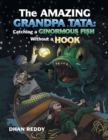 Image for The Amazing Grandpa Tata : Catching a Ginormous Fish Without a Hook