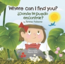 Image for Where can I find you? : ?Donde te puedo encontrar?