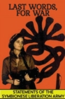 Image for Last Words, For War : Statements Of The Symbionese Liberation Army (SLA) - The Patty Hearst Kidnapping &amp; 22 month life of the SLA