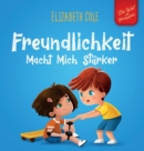 Image for Freundlichkeit Macht Mich Starker : Kinderbuch uber die Magie der Freundlichkeit, des Mitgefuhls und des Respekts (Die Welt der Kindergefuhle)