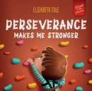Image for Perseverance Makes Me Stronger : Social Emotional Book for Kids about Self-confidence, Managing Frustration, Self-esteem and Growth Mindset Suitable for Children Ages 3 to 8