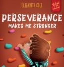 Image for Perseverance Makes Me Stronger : Social Emotional Book for Kids about Self-confidence, Managing Frustration, Self-esteem and Growth Mindset Suitable for Children Ages 3 to 8
