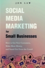 Image for Social Media Marketing for Small Businesses : How to Get New Customers, Make More Money, and Stand Out from the Crowd