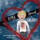 Image for Extra Special Heart : Highlighting the Beauty and Strength of a Child Born with a CHD, Congenital Heart Defect