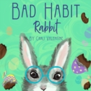 Image for Bad Habit Rabbit