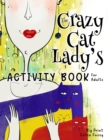 Image for The Crazy Cat Lady&#39;s Activity Book for Adults : A CATastrophically Funny, Slightly Ridiculous Activity Book for Every Crazy Cat Lady (or Man) Out There
